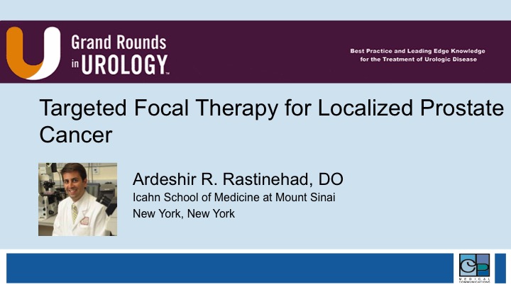 Dr Ardeshir R Rastinehad Targeted Focal Therapy For Prostate Cancer