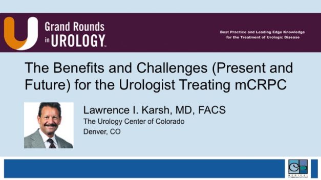 The Benefits and Challenges (Present and Future) for the Urologist Treating mCRPC