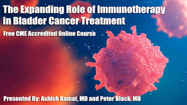 Webcast The Expanding Role Of Immunotherapy In Bladder Cancer Treatment Grand Rounds In Urology