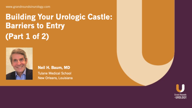 Building Your Urologic Castle: Barriers to Entry (Part 1 of 2)