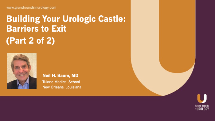 Building Your Urologic Castle: Barriers to Exit (Part 2 of 2)