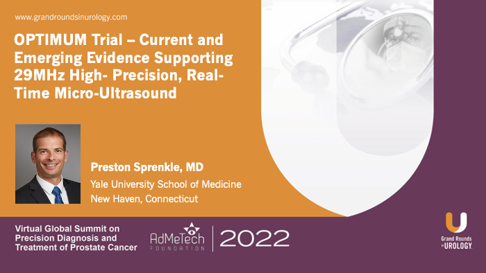 Dr. Sprenkle - OPTIMUM Trial – Current and Emerging Evidence Supporting 29MHz High- Precision, Real-Time Micro-Ultrasound
