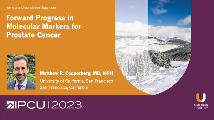 Dr. Cooperberg - Forward Progress in Molecular Markers for Prostate Cancer