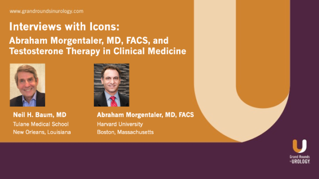 Interviews with Icons: Abraham Morgentaler, MD, FACS, and Testosterone Therapy in Clinical Medicine