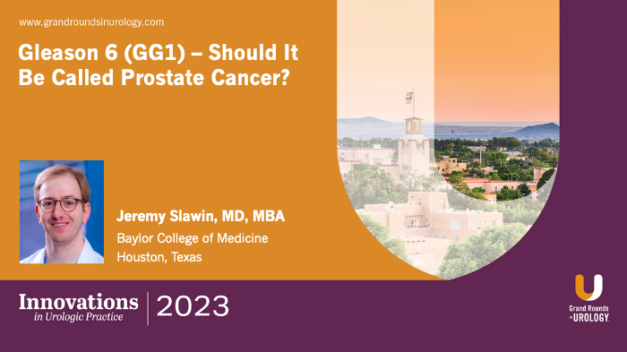 Gleason 6 (GG1) – Should It Be Called Prostate Cancer?