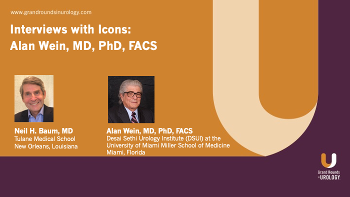 Alten Wein In Neuen Schläuchen Interviews with Icons: Alan Wein, MD, PhD, FACS
