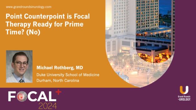 Point Counterpoint: Is Focal Therapy Ready for Prime Time (No)