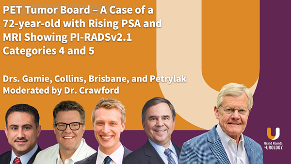 PET Tumor Board – Case 2: A Case of a 72-year-old with Rising PSA and MRI Showing PI-RADSv2.1 Categories 4 and 5