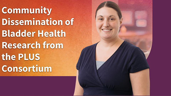 Community Dissemination of Bladder Health Research from the PLUS Consortium