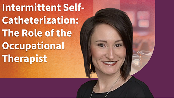Intermittent Self-Catheterization: The Role of the Occupational Therapist
