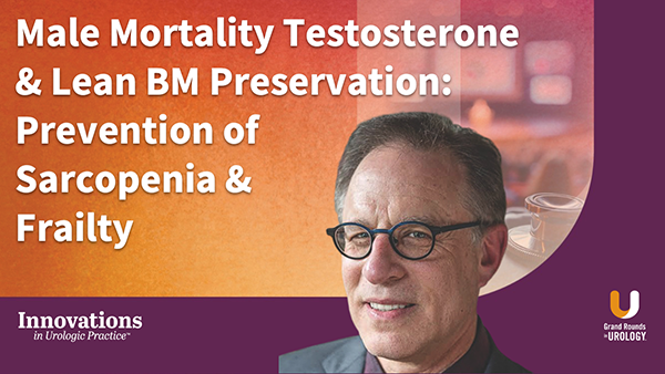 Male Mortality Testosterone & Lean BM Preservation: Prevention of Sarcopenia & Frailty