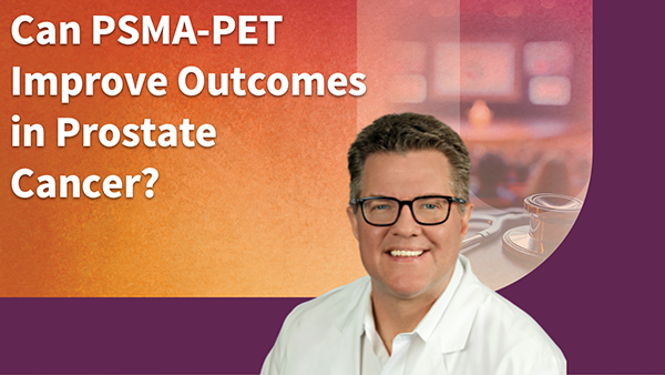 Can PSMA-PET Improve Outcomes in Prostate Cancer?