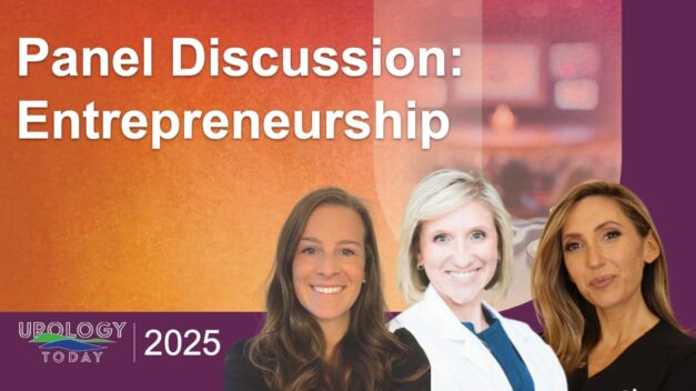 Session 4 Panel Discussion: Entrepreneurship in Modern Urology and Advanced Practice