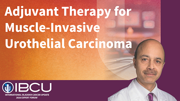 Adjuvant Therapy for Muscle-Invasive Urothelial Carcinoma