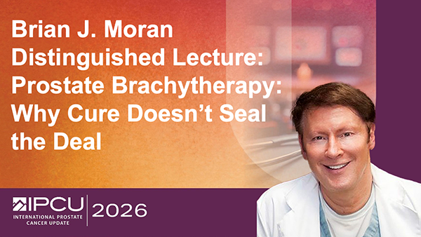 Brian J. Moran Distinguished Lecture: Prostate Brachytherapy: Why Cure Doesn’t Seal the Deal