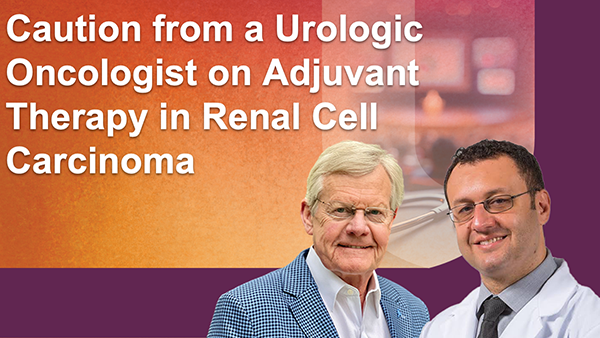 Caution from a Urologic Oncologist on Adjuvant Therapy in Renal Cell Carcinoma