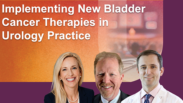 Implementing New Bladder Cancer Therapies in Urology Practice