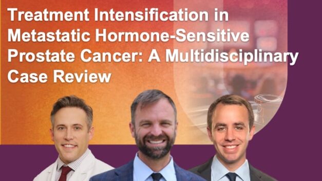 Treatment Intensification in Metastatic Hormone-Sensitive Prostate Cancer: A Multidisciplinary Case Review